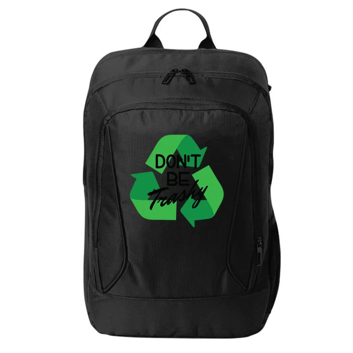 Don’t Be Trashy Recycle Climate Activist Environtalist Gift City Backpack