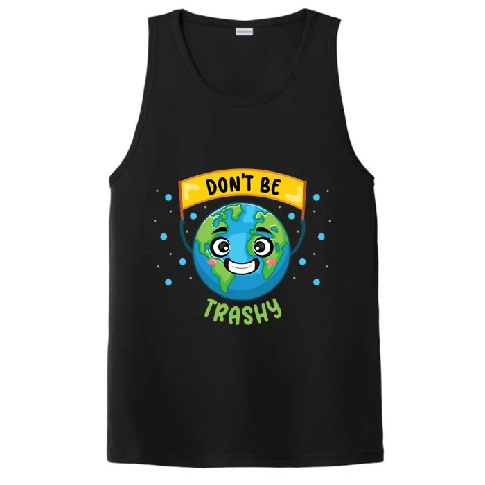 Don’t Be Trashy Save Planet Teacher Science Climate Change Cute Gift Performance Tank