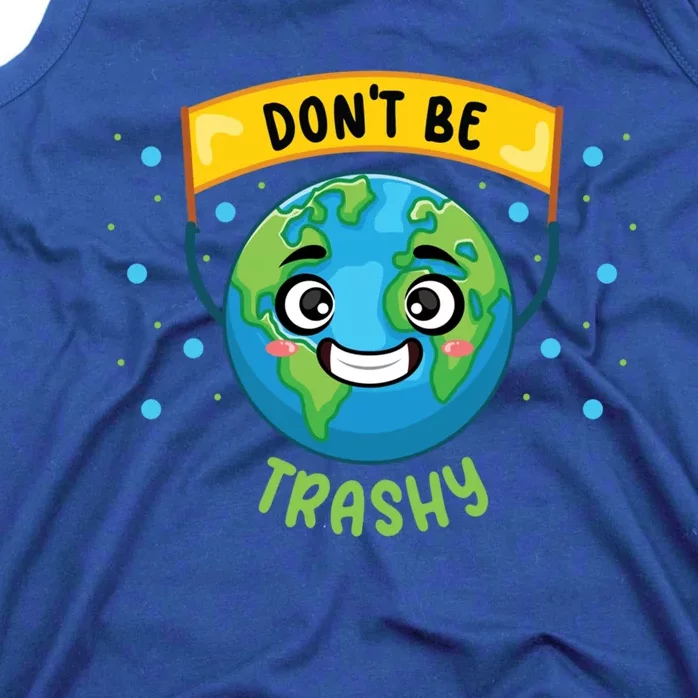 Don’t Be Trashy Save Planet Teacher Science Climate Change Cute Gift Tank Top