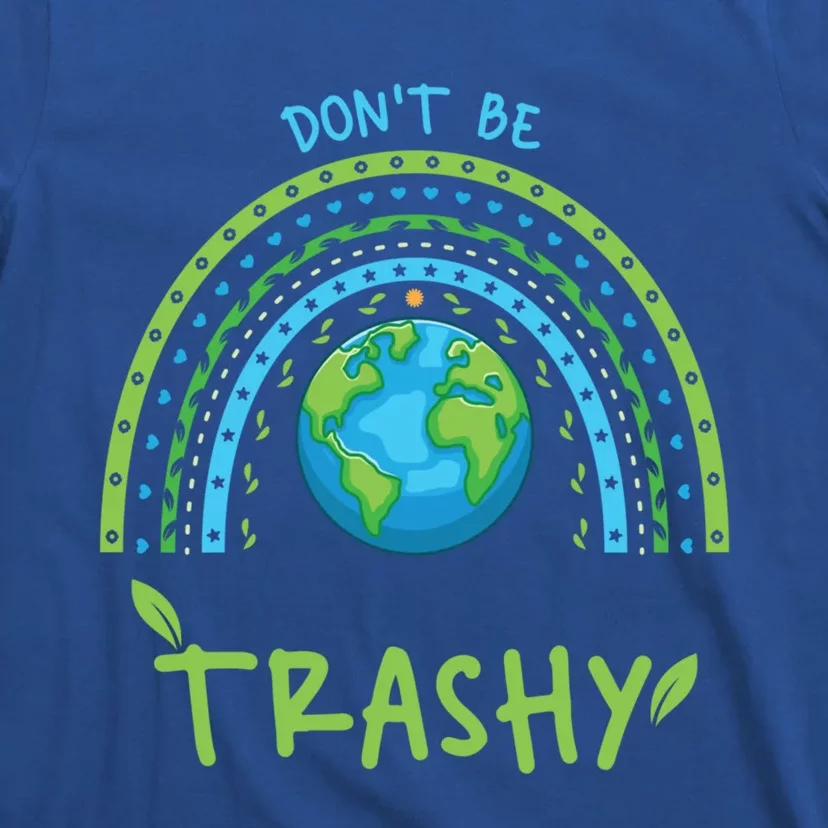 Don’t Be Trashy Gift T-Shirt