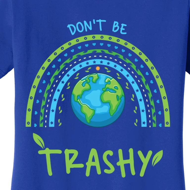 Don’t Be Trashy Gift Women's T-Shirt