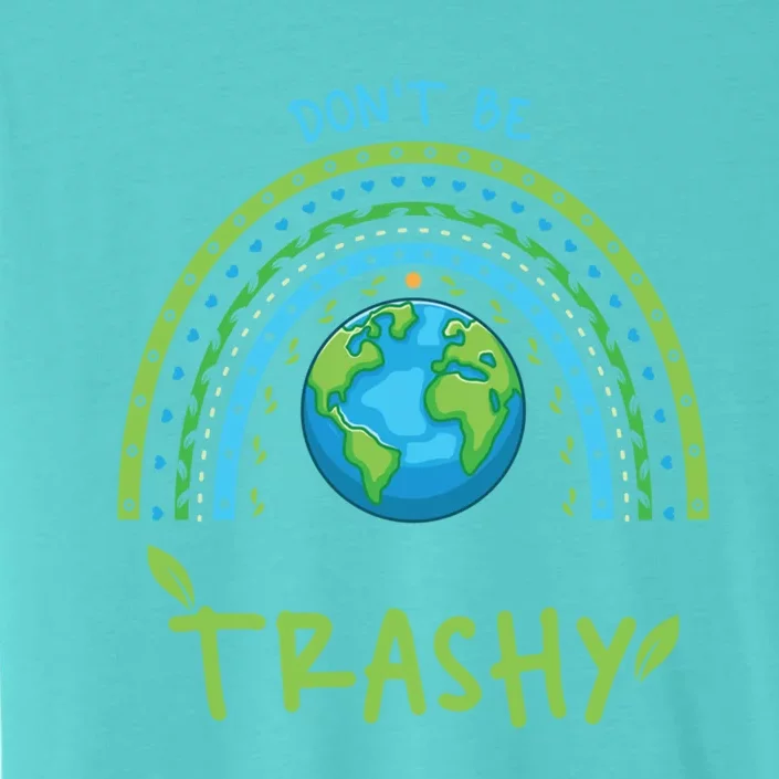 Don’t Be Trashy Gift ChromaSoft Performance T-Shirt