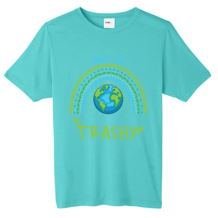 Don’t Be Trashy Gift ChromaSoft Performance T-Shirt