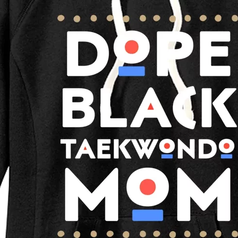 Dope Black Taekwondo Mom African Melanin Martial Arts Sports Funny Gift Women's Fleece Hoodie