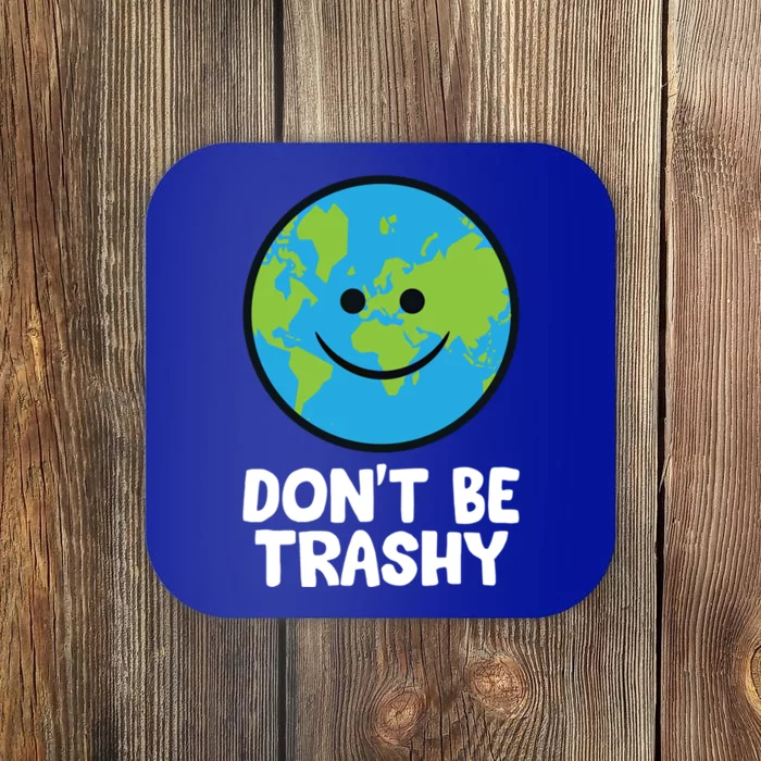 Don't Be Trashy Save The Planet Nature Earth Gift Coaster