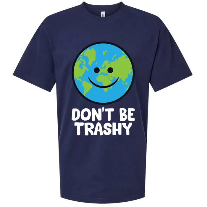 Don't Be Trashy Save The Planet Nature Earth Gift Sueded Cloud Jersey T-Shirt