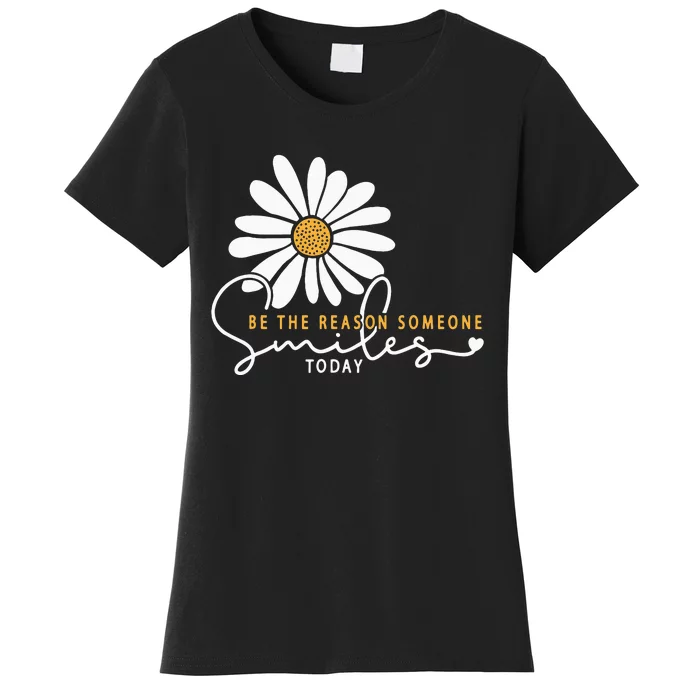 Daisy Be The Reason Someone Smiles Today Women's T-Shirt