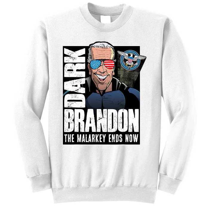 Dark Brandon The Malarkey Ends Now Sweatshirt