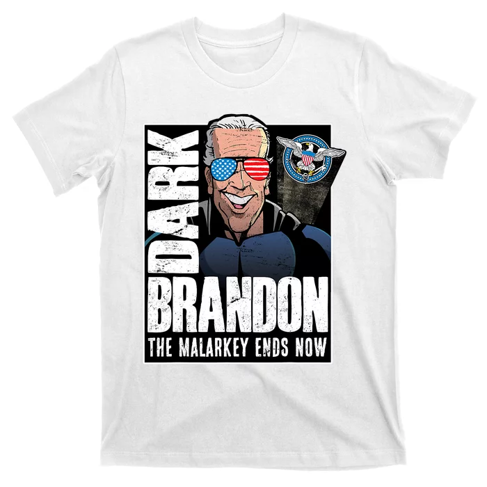 Dark Brandon The Malarkey Ends Now T-Shirt