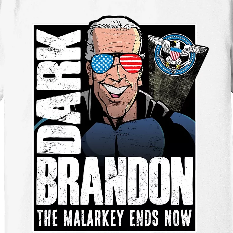 Dark Brandon The Malarkey Ends Now Premium T-Shirt