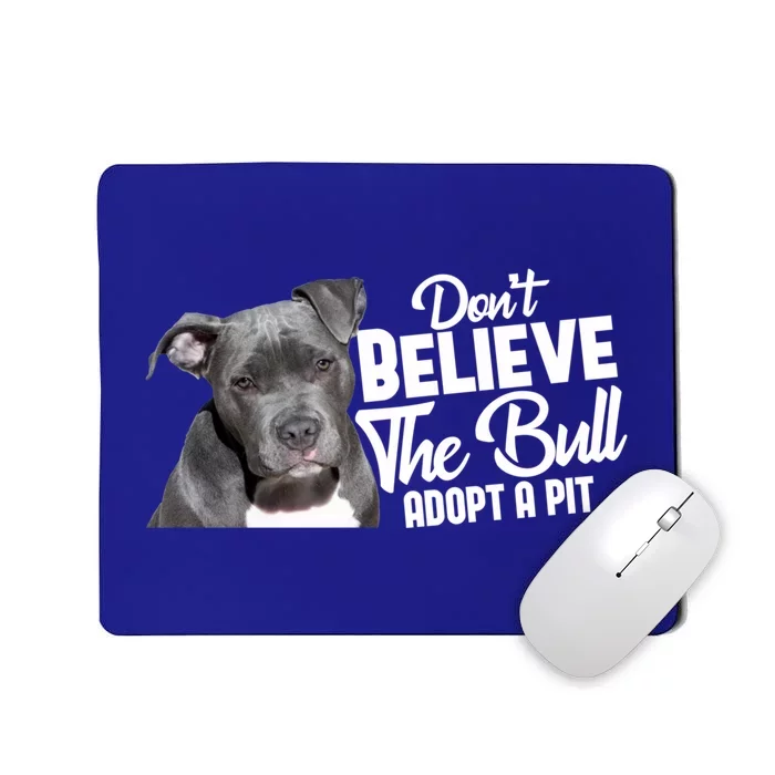 Don't Believe The Bull Adopt A Pit Cool Gift Pitbull Lovers Rescue Gift Mousepad