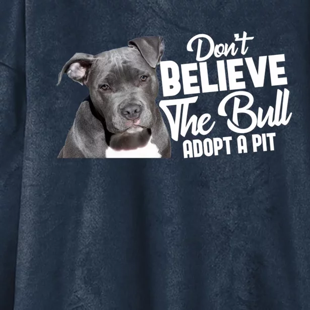 Don't Believe The Bull Adopt A Pit Cool Gift Pitbull Lovers Rescue Gift Hooded Wearable Blanket