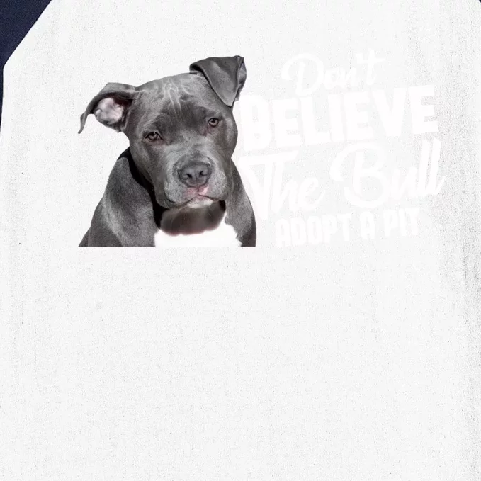 Don't Believe The Bull Adopt A Pit Cool Gift Pitbull Lovers Rescue Gift Baseball Sleeve Shirt