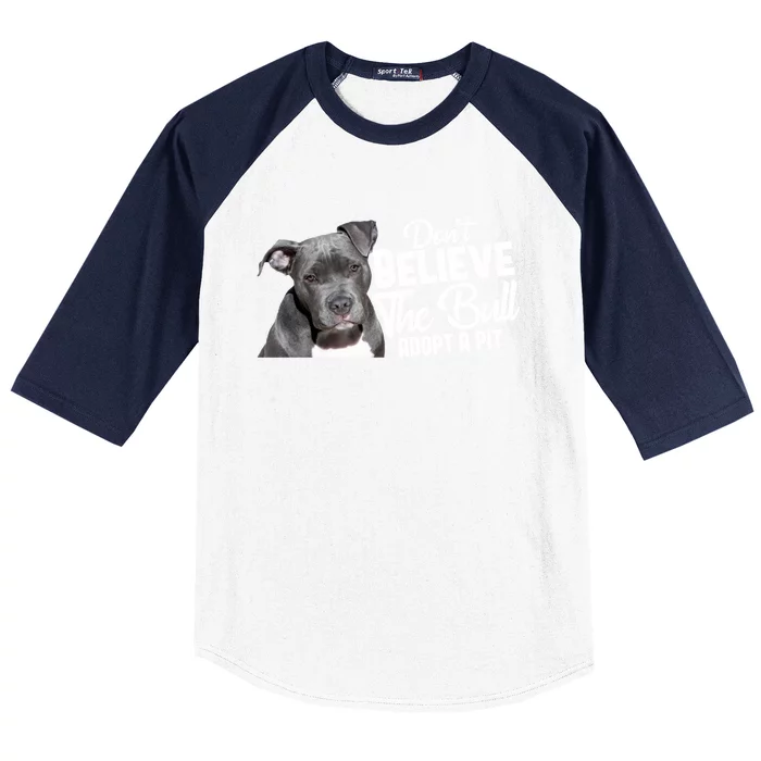 Don't Believe The Bull Adopt A Pit Cool Gift Pitbull Lovers Rescue Gift Baseball Sleeve Shirt