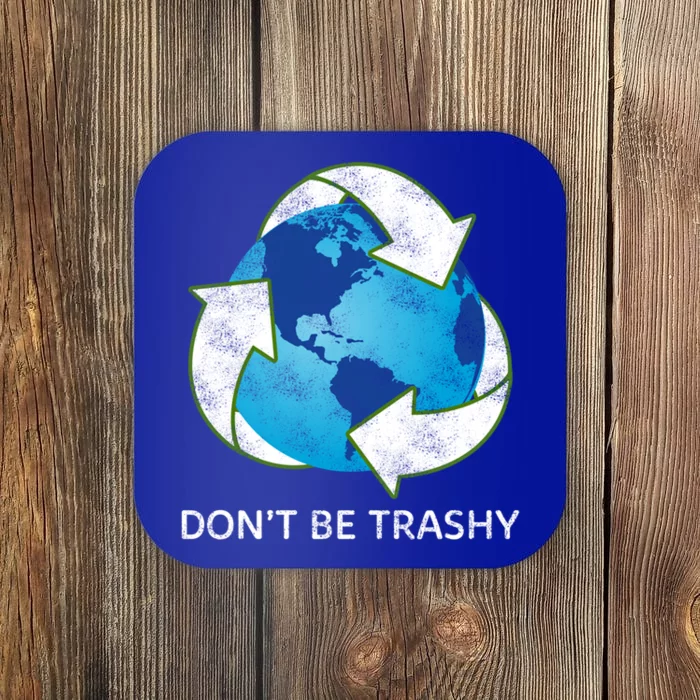 Dont Be Trashy Earth Day Recycle Nature Save The Planet Gift Coaster