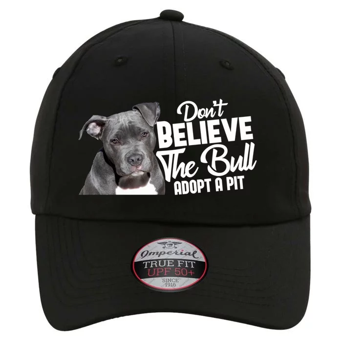 Don't Believe The Bull Adopt A Pit Gift Pitbull Lovers Rescue Gift The Original Performance Cap