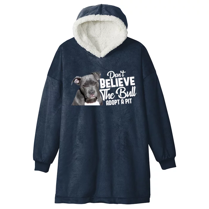 Don't Believe The Bull Adopt A Pit Gift Pitbull Lovers Rescue Gift Hooded Wearable Blanket