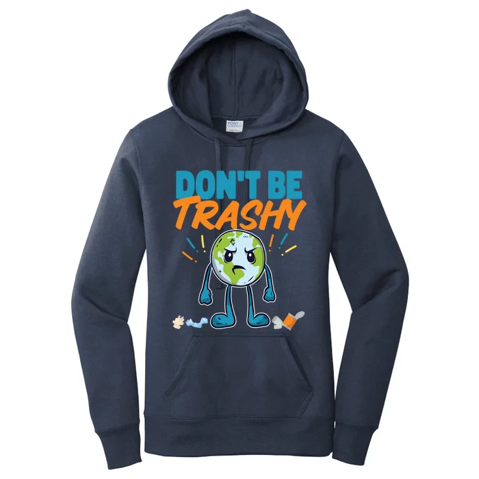 Dont Be Trashy Earth Design Great Gift Women's Pullover Hoodie