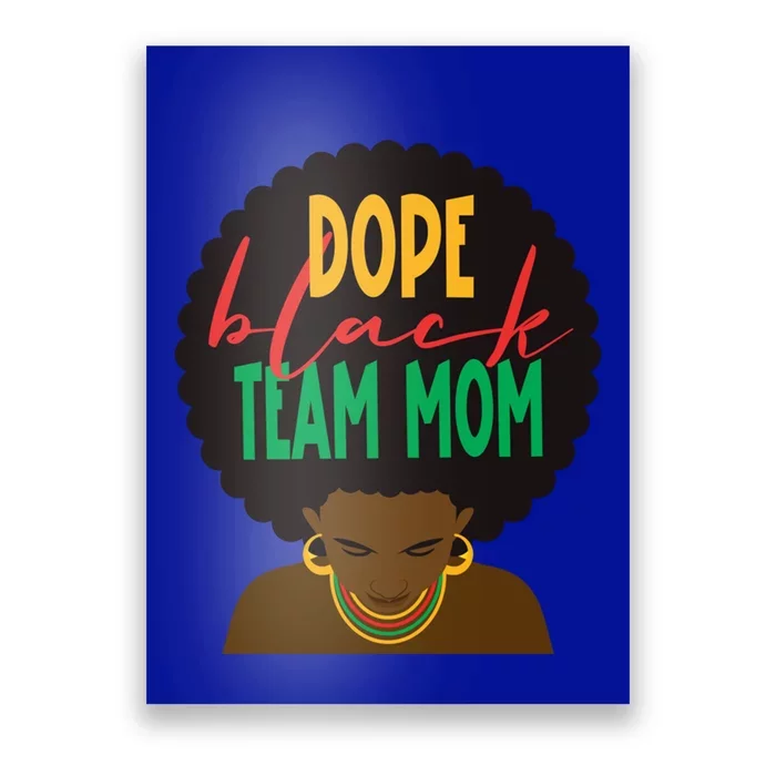 Dope Black Team Mom Appreciation Black History Meaningful Gift Poster