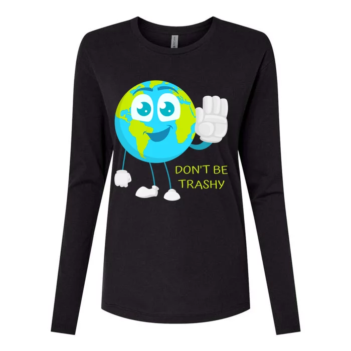 Dont Be Trashy Funny Earth Day Recycling Recycle Reuse Joke Gift Womens Cotton Relaxed Long Sleeve T-Shirt