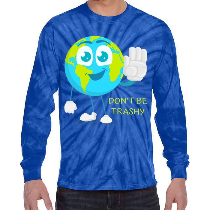 Dont Be Trashy Funny Earth Day Recycling Recycle Reuse Joke Gift Tie-Dye Long Sleeve Shirt