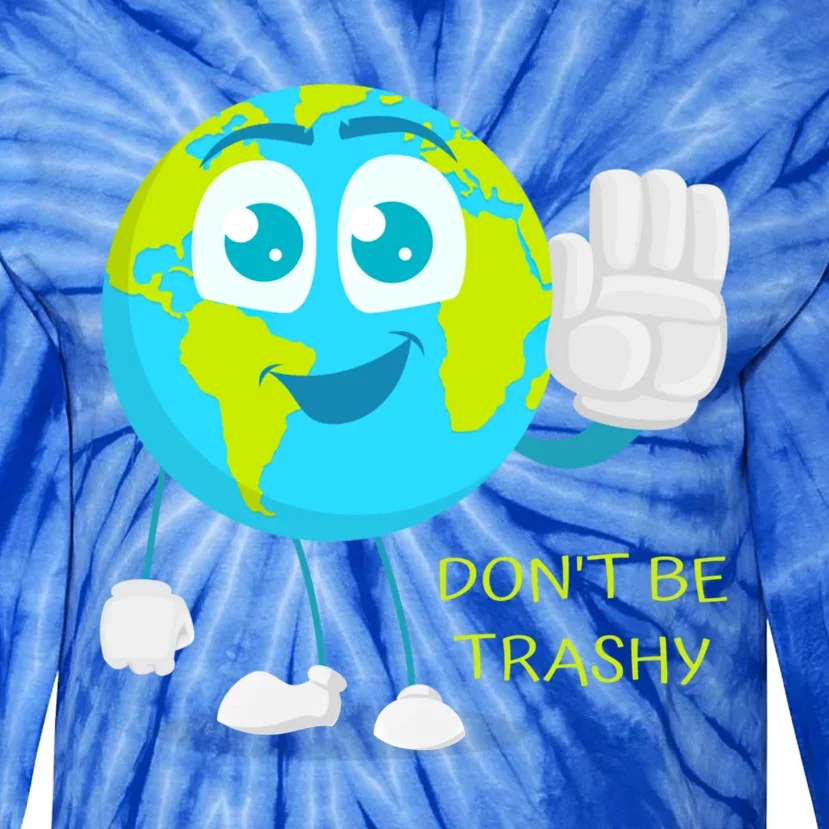 Dont Be Trashy Funny Earth Day Recycling Recycle Reuse Joke Gift Tie-Dye Long Sleeve Shirt