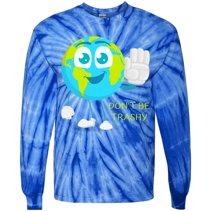 Dont Be Trashy Funny Earth Day Recycling Recycle Reuse Joke Gift Tie-Dye Long Sleeve Shirt