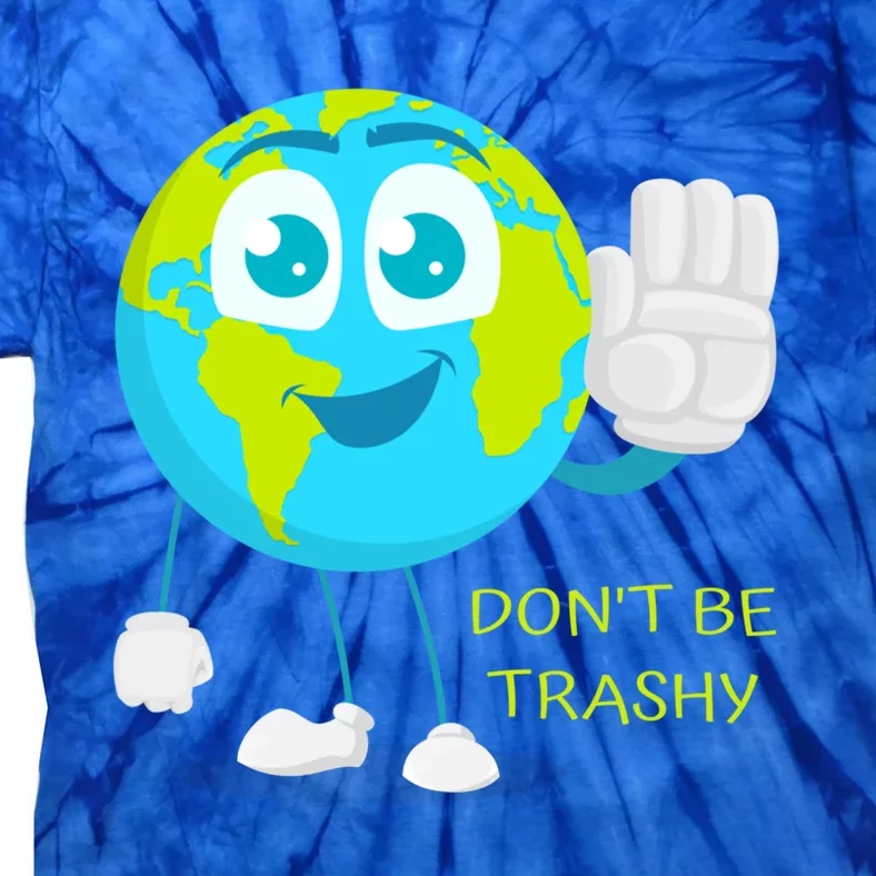 Dont Be Trashy Funny Earth Day Recycling Recycle Reuse Joke Gift Tie-Dye T-Shirt