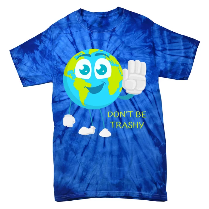 Dont Be Trashy Funny Earth Day Recycling Recycle Reuse Joke Gift Tie-Dye T-Shirt