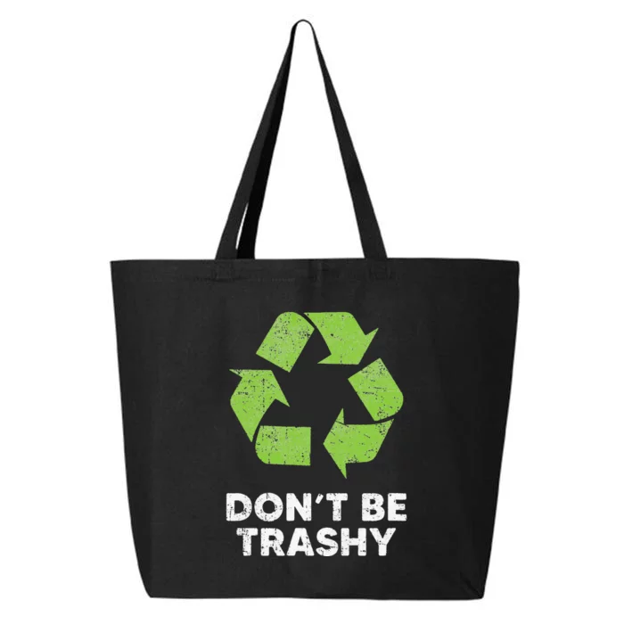 Don't Be Trashy Recycle Funny Earth Day Recycling 25L Jumbo Tote