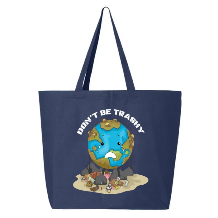 Dont Be Trashy Funny Earth Day Save The Planet Meaningful Gift 25L Jumbo Tote