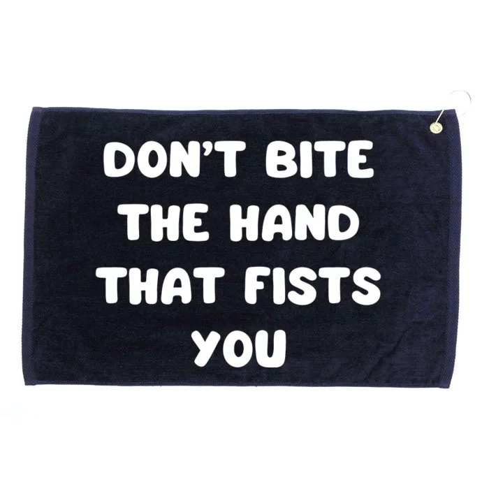 Don’T Bite The Hand That Fists You Grommeted Golf Towel