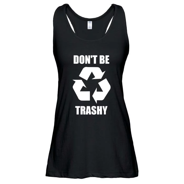 Don't Be Trashy Earth Day Climate Change Ladies Essential Flowy Tank