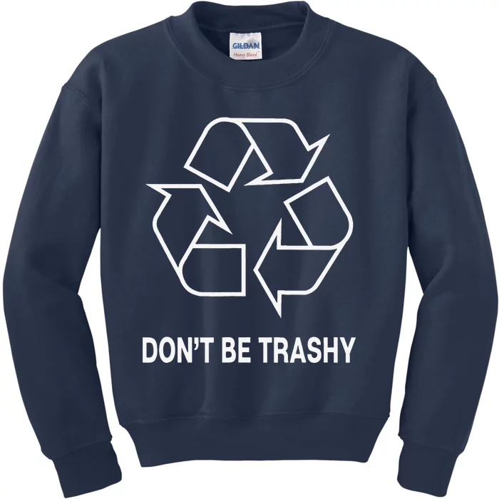 Don't Be Trashy Funny Earth Day Kids Sweatshirt