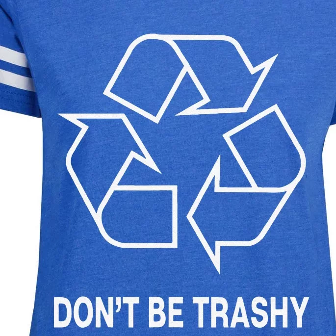 Don't Be Trashy Funny Earth Day Enza Ladies Jersey Football T-Shirt