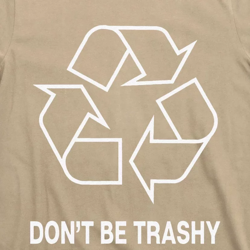 Don't Be Trashy Funny Earth Day T-Shirt