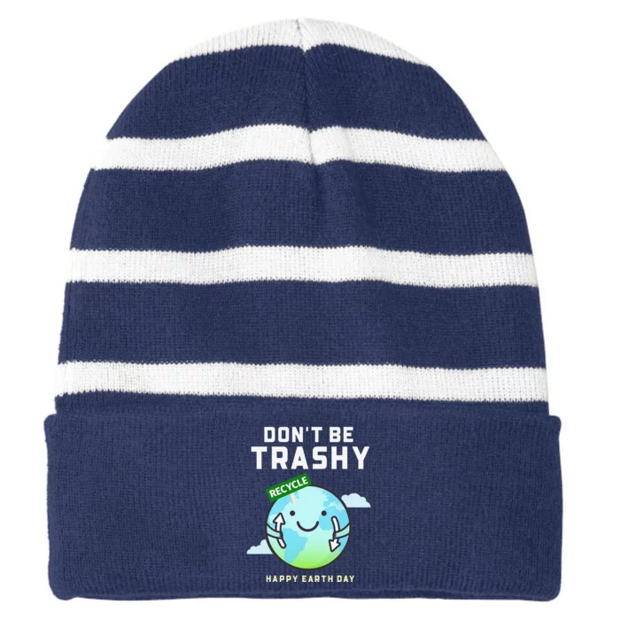 Don't Be Trashy Funny Recycling Women Earth Day Striped Beanie with Solid Band