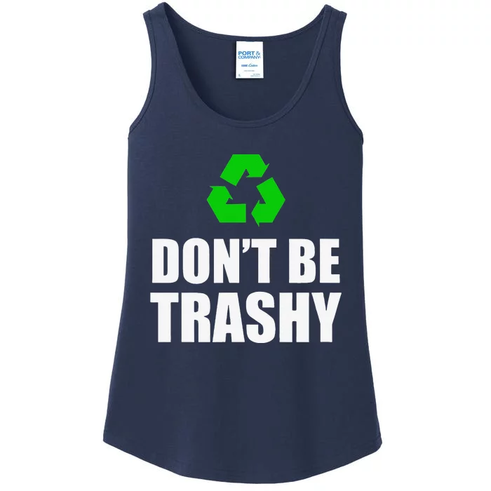 Don't Be Trashy Recycle Funny Earth Day Ladies Essential Tank