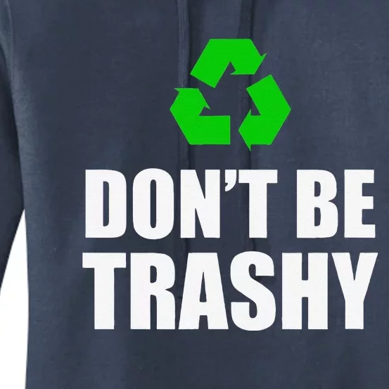 Don't Be Trashy Recycle Funny Earth Day Women's Pullover Hoodie