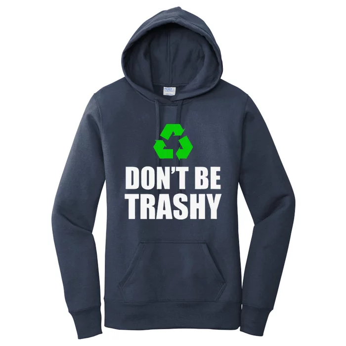 Don't Be Trashy Recycle Funny Earth Day Women's Pullover Hoodie