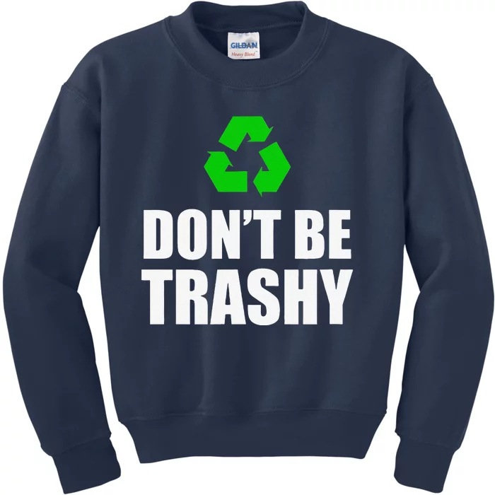 Don't Be Trashy Recycle Funny Earth Day Kids Sweatshirt