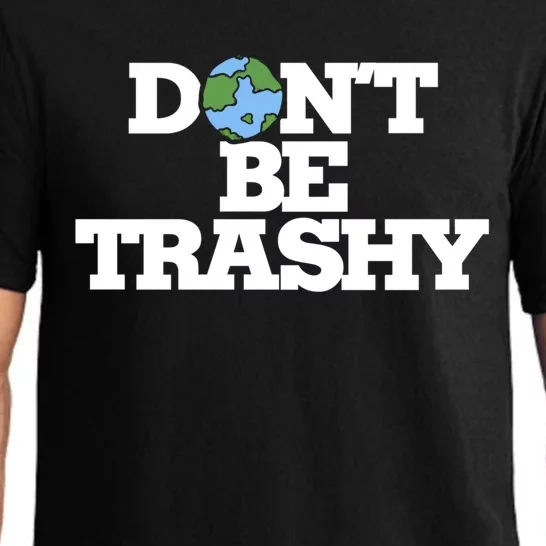 Dont Be Trashy Great Gift Earth Day Humor Dont Litter Pajama Set