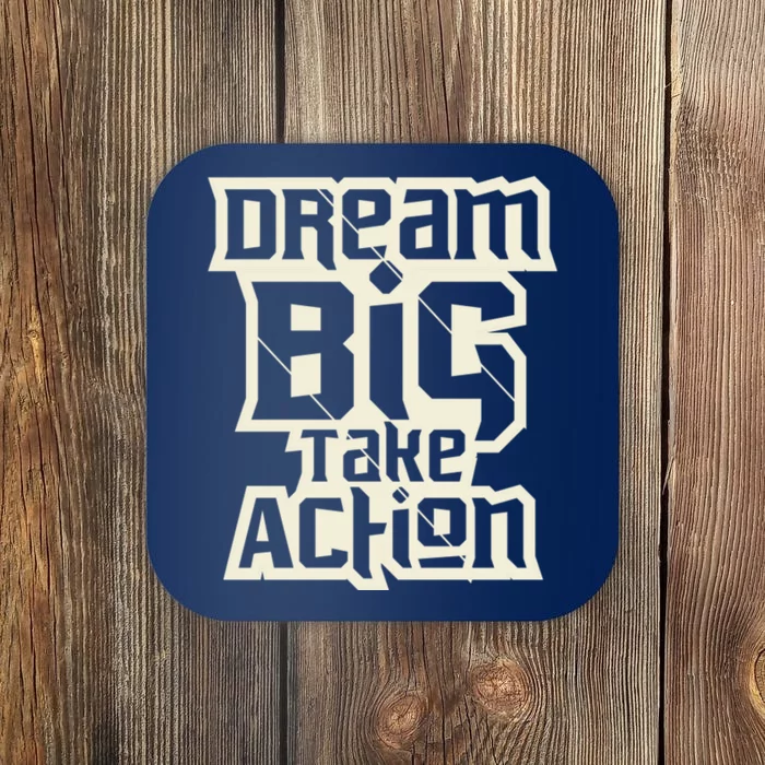 Dream Big Take Action Motivation Coaster