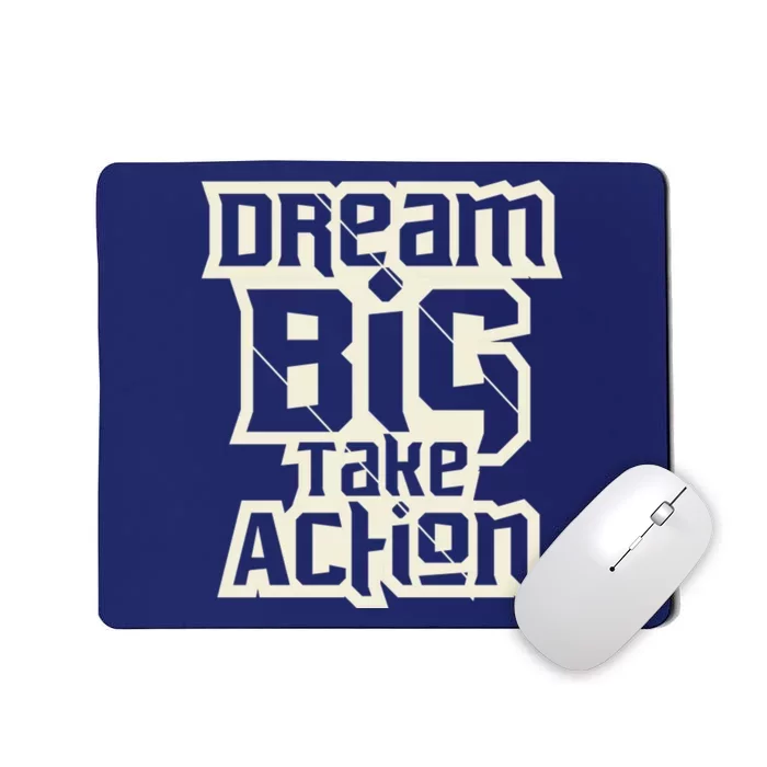 Dream Big Take Action Motivation Mousepad