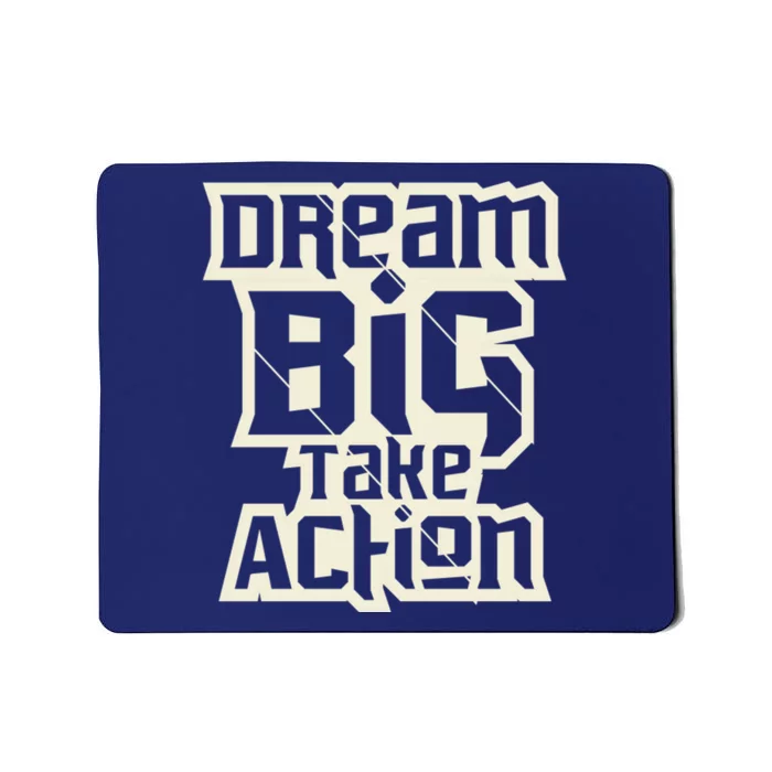 Dream Big Take Action Motivation Mousepad