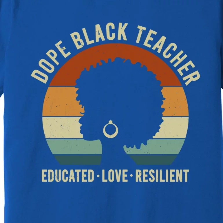 Dope Black Teacher Retro Educated African American Teachers Gift Premium T-Shirt