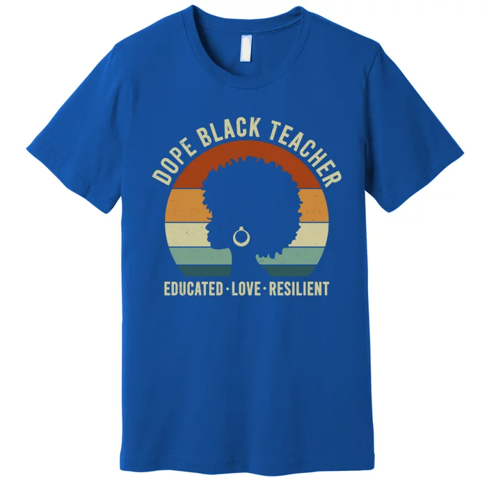 Dope Black Teacher Retro Educated African American Teachers Gift Premium T-Shirt