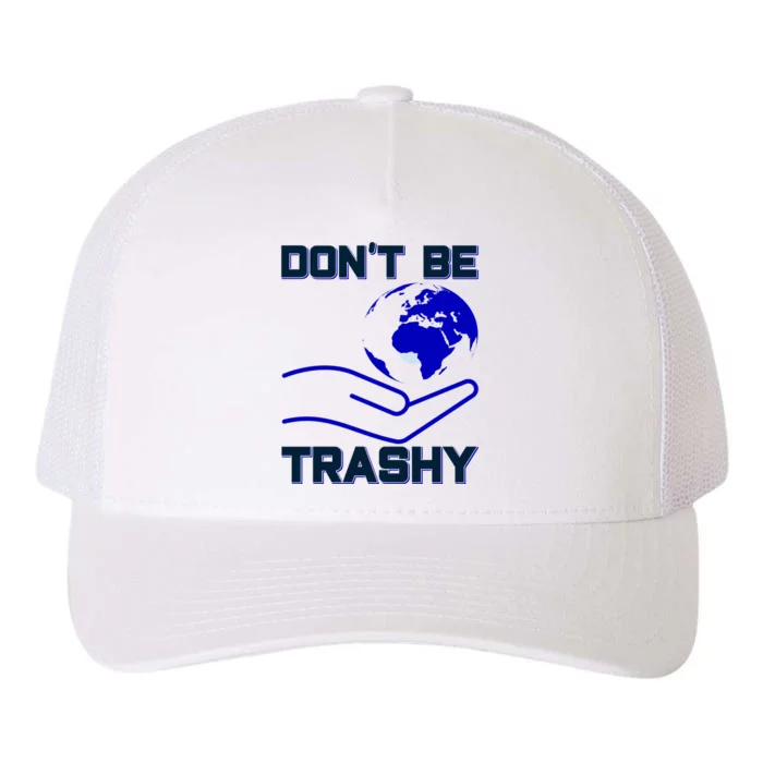 Don't Be Trashy Yupoong Adult 5-Panel Trucker Hat