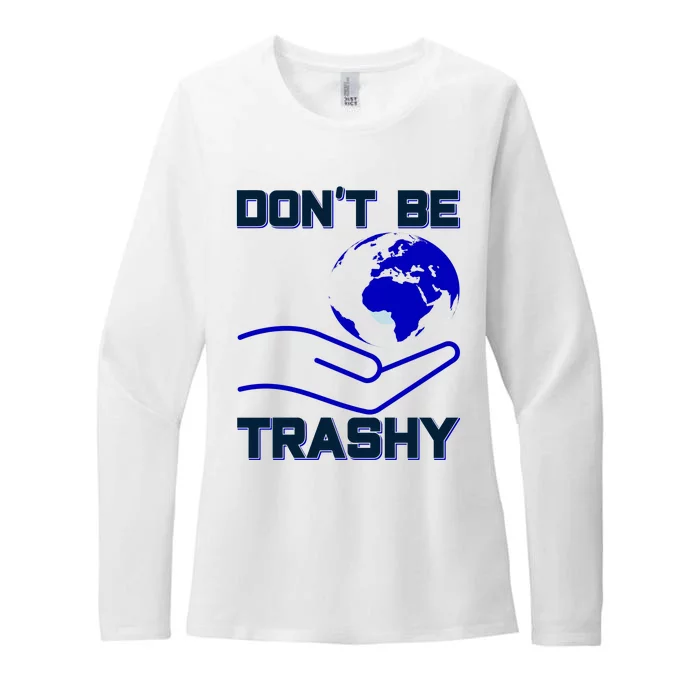 Don't Be Trashy Womens CVC Long Sleeve Shirt