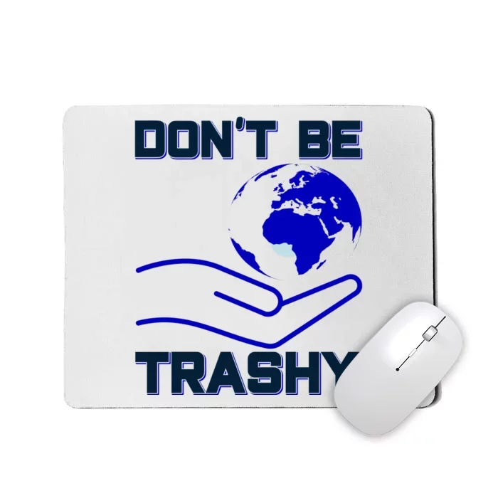 Don't Be Trashy Mousepad